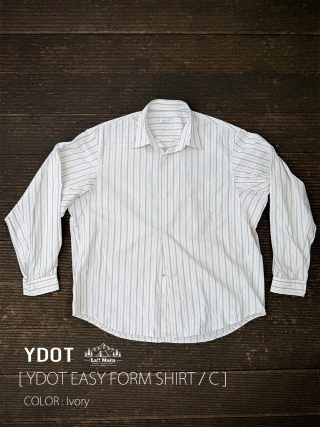 【 YDOT / ワイドット 】EASY FORM SHIRT /C / イージーフォームシャツ ストライプ / 怠け者の為のシャツ
