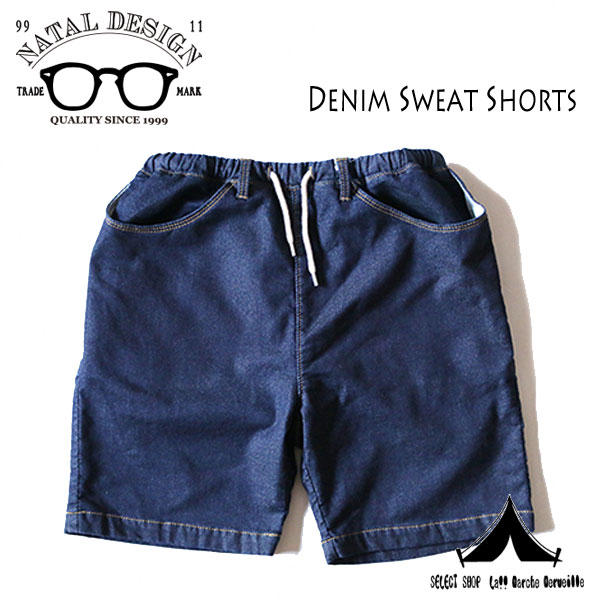 【 Natal Design 】 ネイタルデザイン DENIM SWEAT SHORTS デニムスウェット・ショーツ