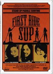 FIRST RIDE SUP　今からでも遅くない大人のためのサーフィン　SUPプログラムスタンドアップパドルサーフィン編/ サーフィンDVD