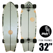 サーフスケート スライド フィッシュパヴォネ SLIDE FISH PAVONES 32インチ