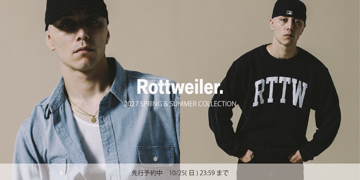 【先行予約】 ROTTWEILER 2027 SPRING & SUMMER