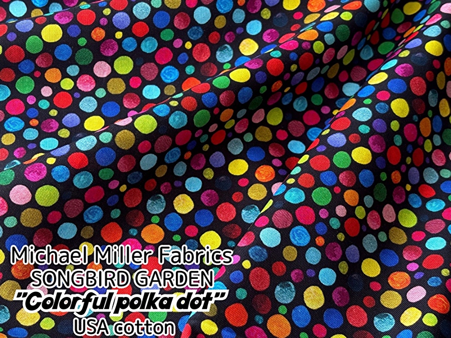 お買い得！【コットン USAプリント】　Michael Miller Fabrics ＊ SONGBIRD  GARDEN 『 Colorful polka dot 』      ブラック