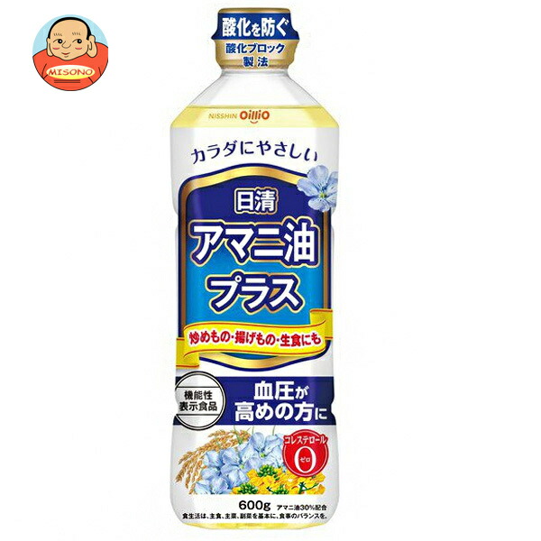 日清オイリオ 日清 アマニ油プラス 600gペットボトル×10本入