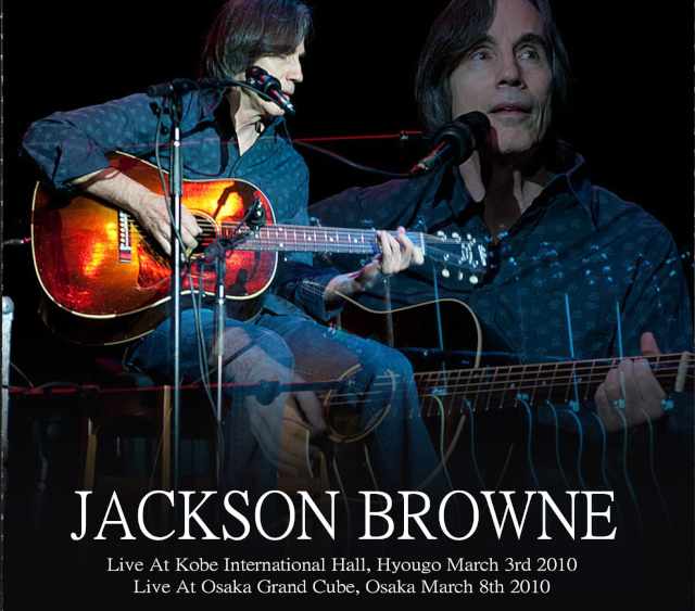 Jackson Browne ジャクソン・ブラウン/Osaka,Japan 2010