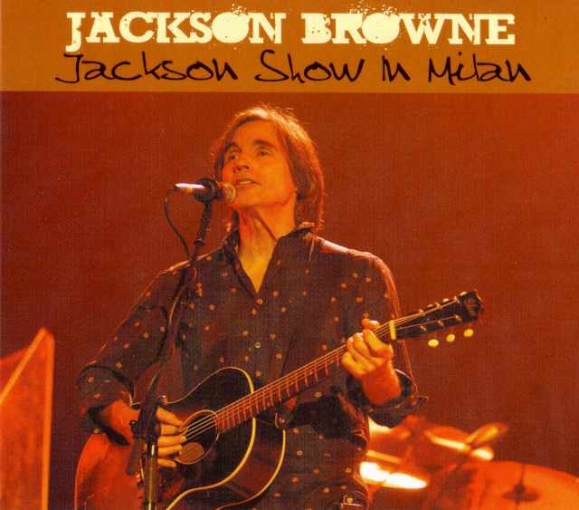 Jackson Browne ジャクソン・ブラウン/Milan,Italy 2009