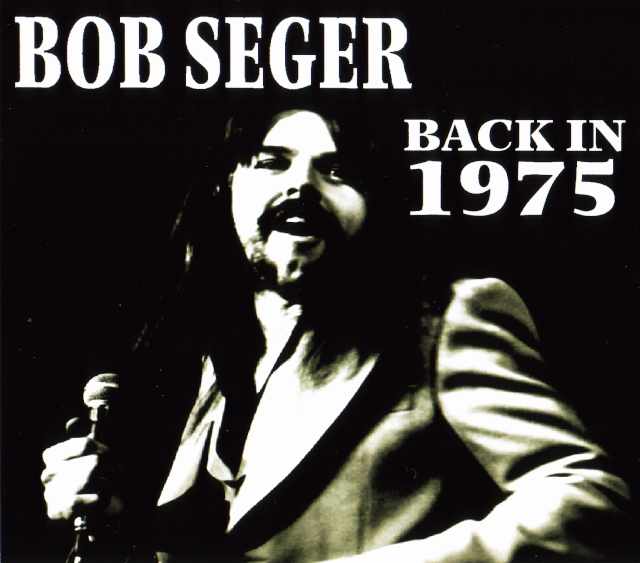 Bob Seger ボブ・シーガー/California,USA 1975