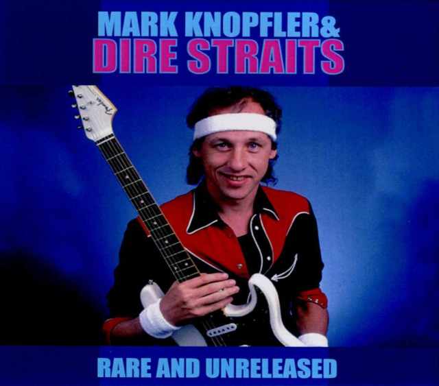 Mark Knopfler,Dire Straits ダイアー・ストレイツ/Rare and Unreleased