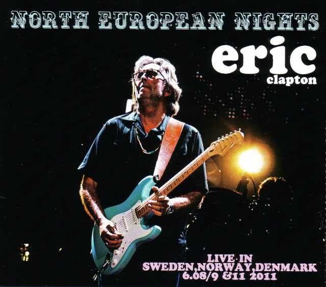Eric Clapton エリック・クラプトン/Sweden 2011 & more
