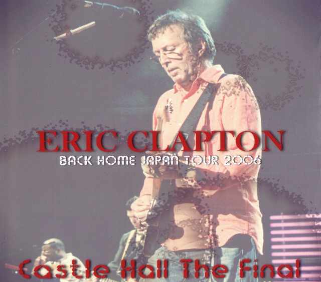Eric Clapton エリック・クラプトン/Osaka,Japan 2006