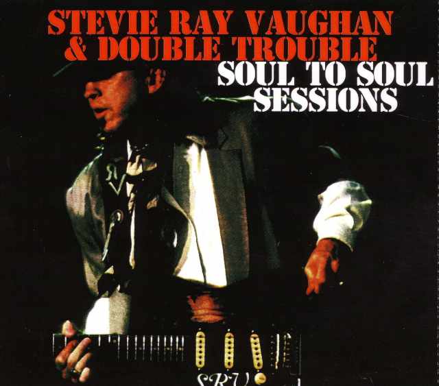 Stevie Ray Vaughan & Double Trouble/Soul to Soul Sessions