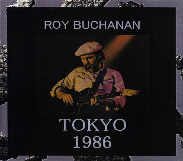 ROY BUCHANAN ロイ・ブキャナン/TOKYO 1986