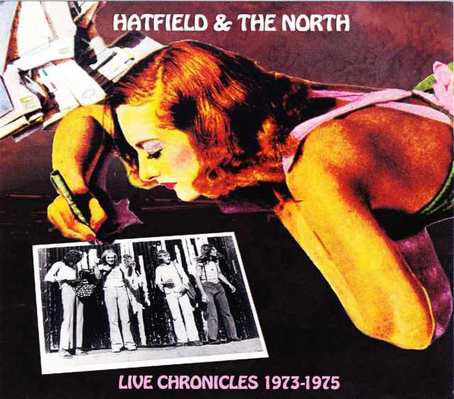 Hatfield & the North ハットフィールド・アンド・ザ・ノース/Chronicles 1973-1975