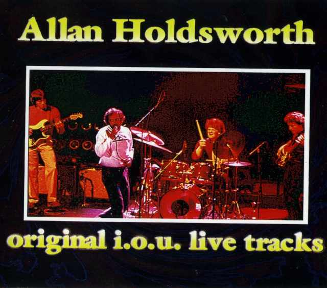 Allan Holdsworth アラン・ホールズワース/i.o.u. Live Tracks