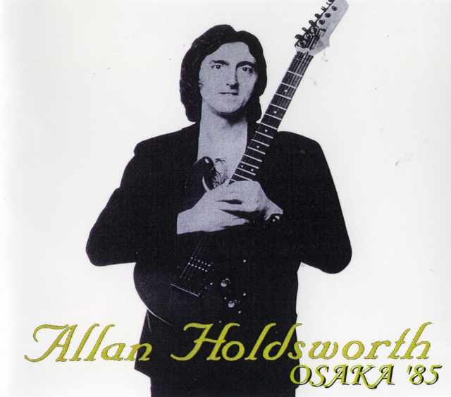 Allan Holdsworth アラン・ホールズワース/Osaka,Japan 1985