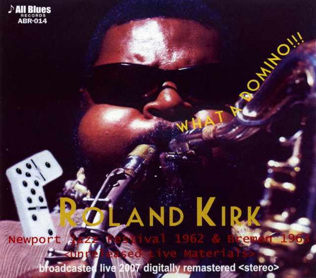 Roland Kirk ローランド・カーク/Newport '62 & Bremen '63