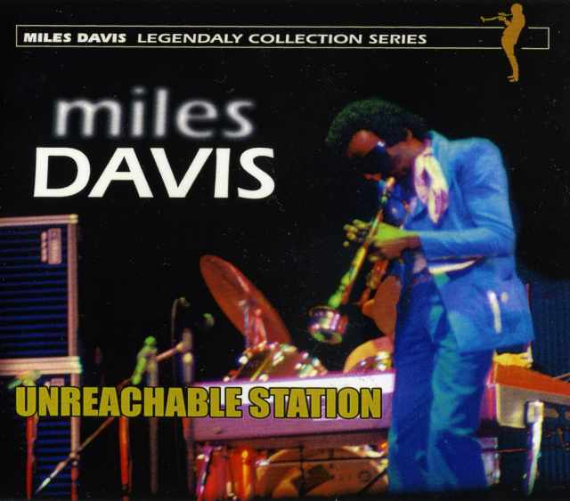 MILES DAVIS マイルス・デイビス/UNREACHABLE STATION