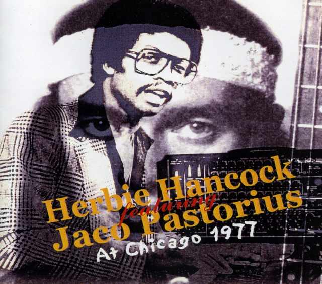 HERBIE HANCOCK JACO PASTORIUS/AT CHICAGO 1977