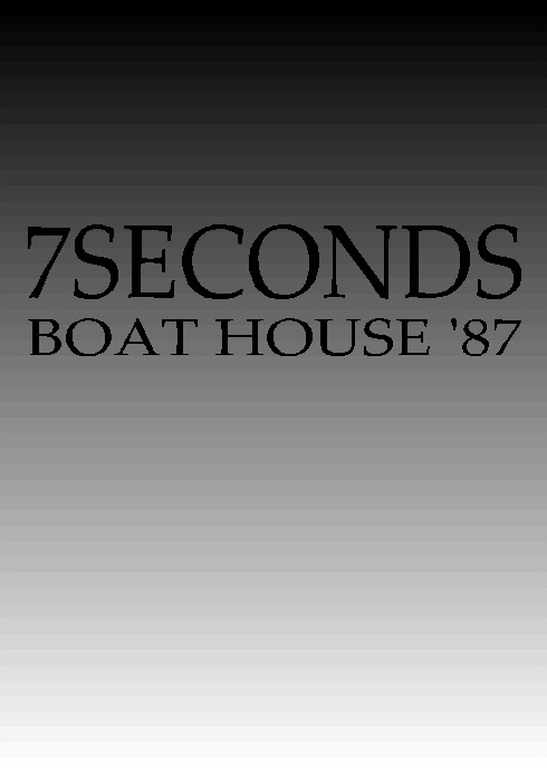 7SECONDS セブンセカンズ/BOAT HOUSE '87