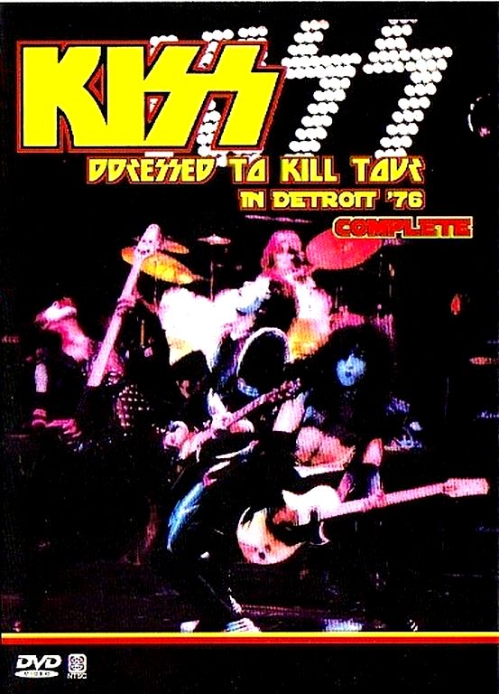 Kiss キッス/DRESSED TO KILL TOUR IN DETROIT '76 COMPLETE