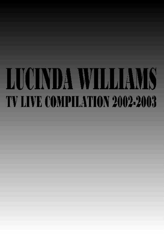 LUCINDA WILLIAMS/TV LIVE COMPILATION 2002-2003