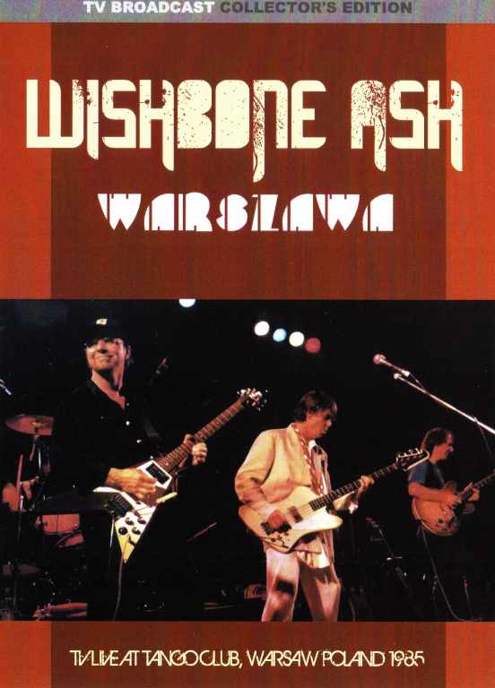 Wishbone Ash ウィッシュボーン・アッシュ/Warsaw,Poland 1985
