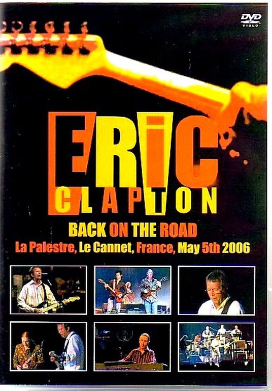 Eric Clapton エリック・クラプトン/France,May 5th 2006