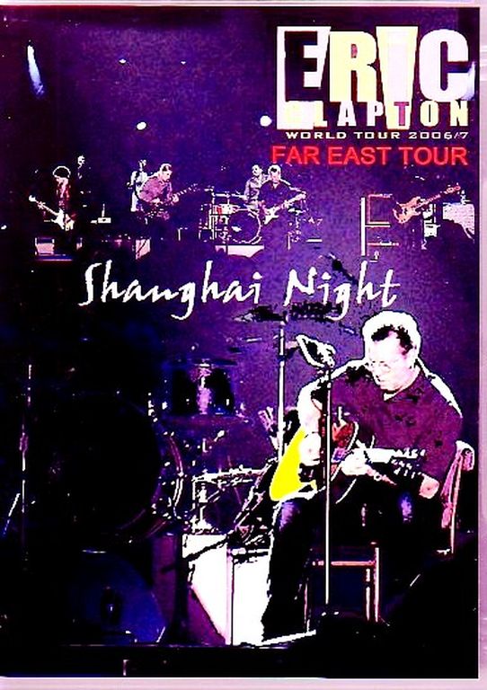 Eric Clapton エリック・クラプトン/Shanghai,China 2007