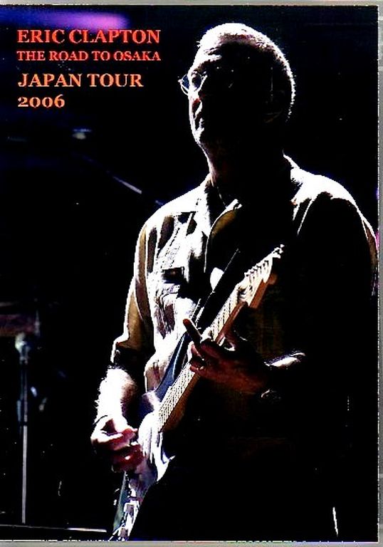Eric Clapton エリック・クラプトン/Osaka Japan 2006
