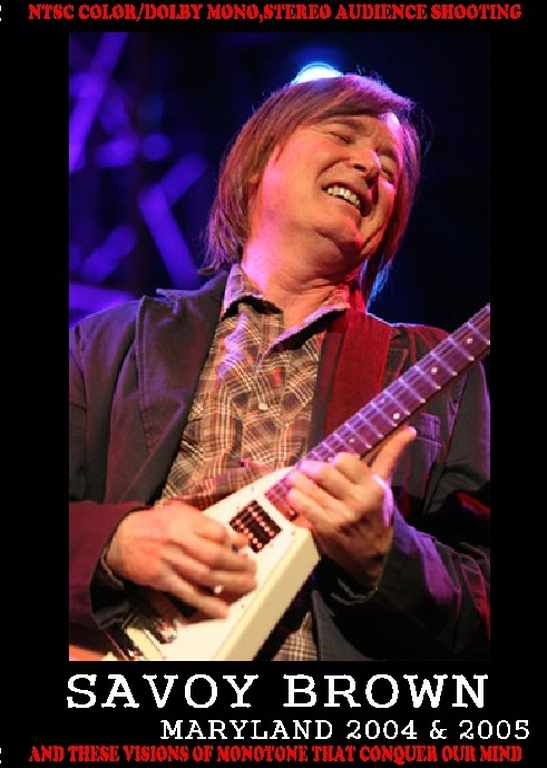 Savoy Brown サヴォイ・ブラウン/Maryland,USA 2004 & 2005