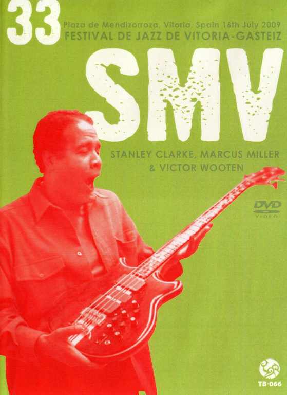 Stanley Clarke,Marcus Miller,Victor Wooten,SMV マーカス・ミラー/Spain 2009