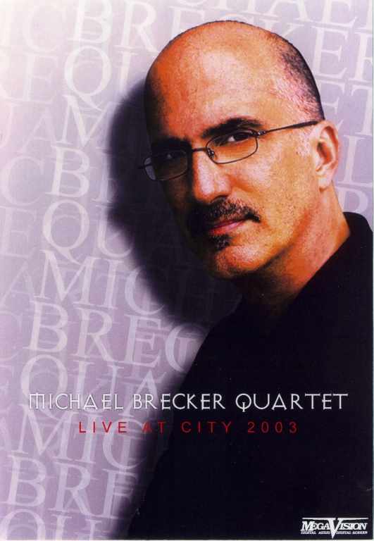 Michael Brecker Quartet マイケル・ブレッカー/Mexico 2003
