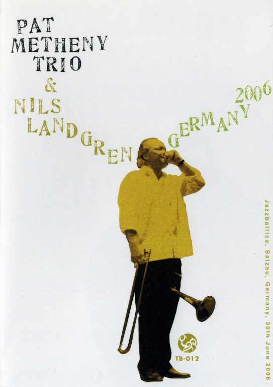 Pat Metheny Trio & Nils Landgren パット・メセニー/Live Germany 2006