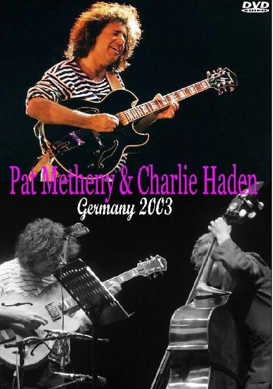 Pat Metheny & Charlie Haden パット・メセニー/Germany 2003