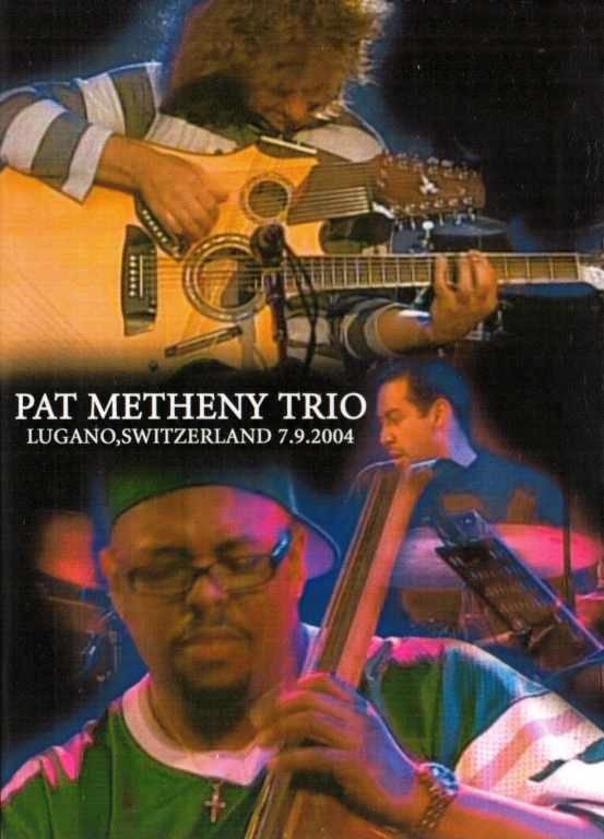 PAT METHENY TRIO パット・メセニー/LUGANO,SWITZERLAND 2004