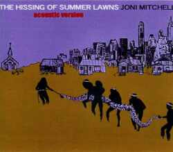 JONI MITCHELL/HISSING OF SUMMER LAWNS "Acoustic Version"