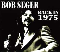 Bob Seger ボブ・シーガー/California,USA 1975