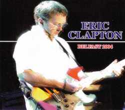 Eric Clapton エリック・クラプトン/Northern Ireland 2004