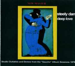 STEELY DAN スティーリー・ダン/DEEP LOVE GauchoOuttakes
