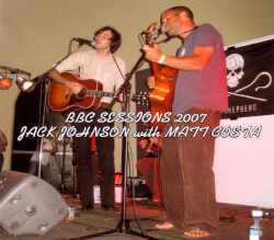Jack Johnson,Matt Costa ジャック・ジョンソン/London,UK 2007