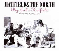 Hatfield & The North ハットフィールド & ザ・ノース/Birmingham,England 1974