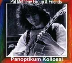 PAT METHENY パット・メセニー/PANOPTIKUM KOLLOSAL