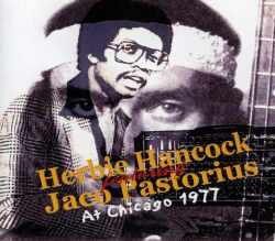 HERBIE HANCOCK JACO PASTORIUS/AT CHICAGO 1977