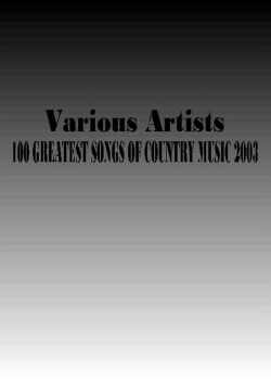 100 GREATEST SONGS OF COUNTRY MUSIC 2003
