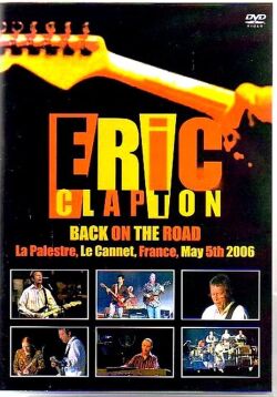 Eric Clapton エリック・クラプトン/France,May 5th 2006