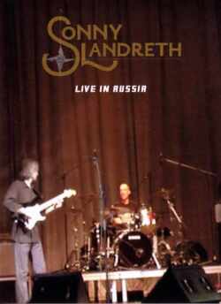 Sonny Landreth ソニー・ランドレス/Moscow,Russia 2009