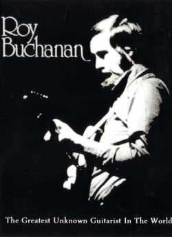 Roy Buchanan ロイ・ブキャナン/PBS Special 1971 & more