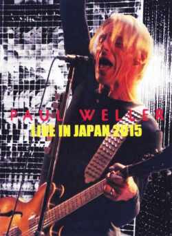 Paul Weller ポール・ウェラー/Tokyo,Japan 2015 & more