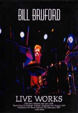 Bill Bruford ビル・ブラッフォード/LIVE WORKS
