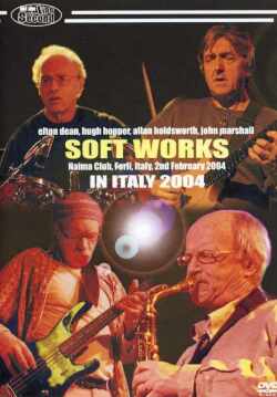 Soft Works Allan Holdsworth Elton Dean/In Italy 2004