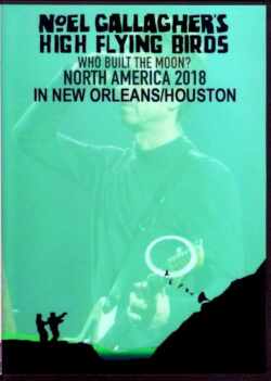 Noel Gallagher’s High Flying Birds ノエル・ギャラガー/LA,USA 2018 & more